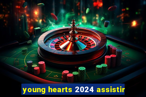 young hearts 2024 assistir